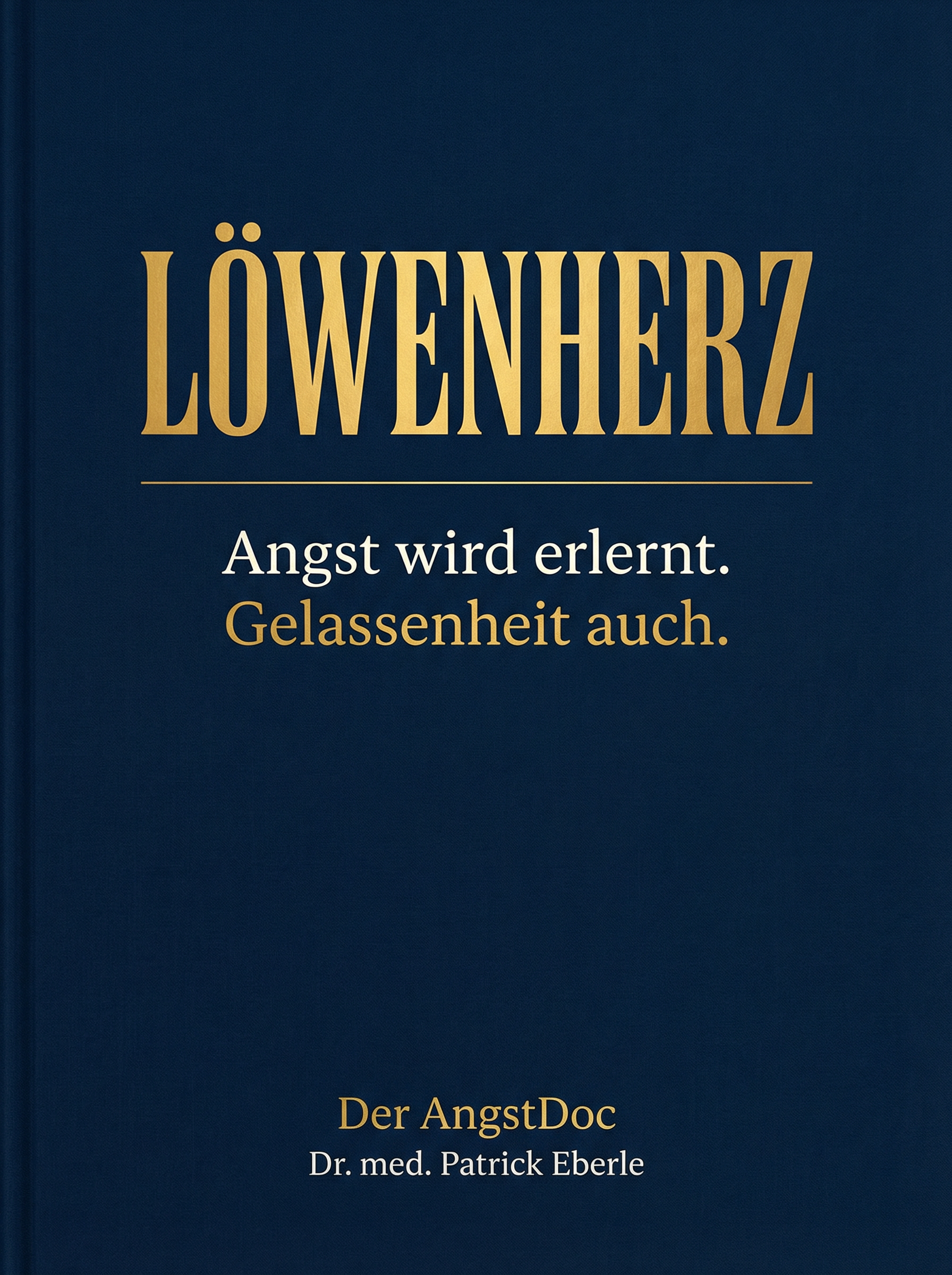 Löwenherz — Angst wird erlernt. Gelassenheit auch. Von Dr. med. Patrick Eberle